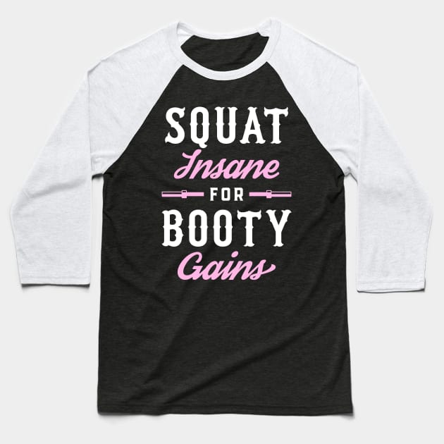 Squat Insane For Booty Gains Baseball T-Shirt by brogressproject